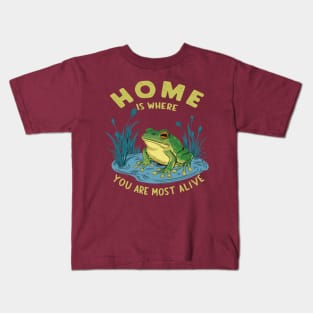 Home Is Where You Are Most Alive Frog Pond Design Kids T-Shirt
